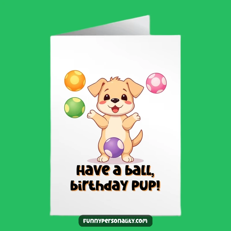 Free Printable Birthday Card: Puppy Juggling Fun Downloadable Gift
