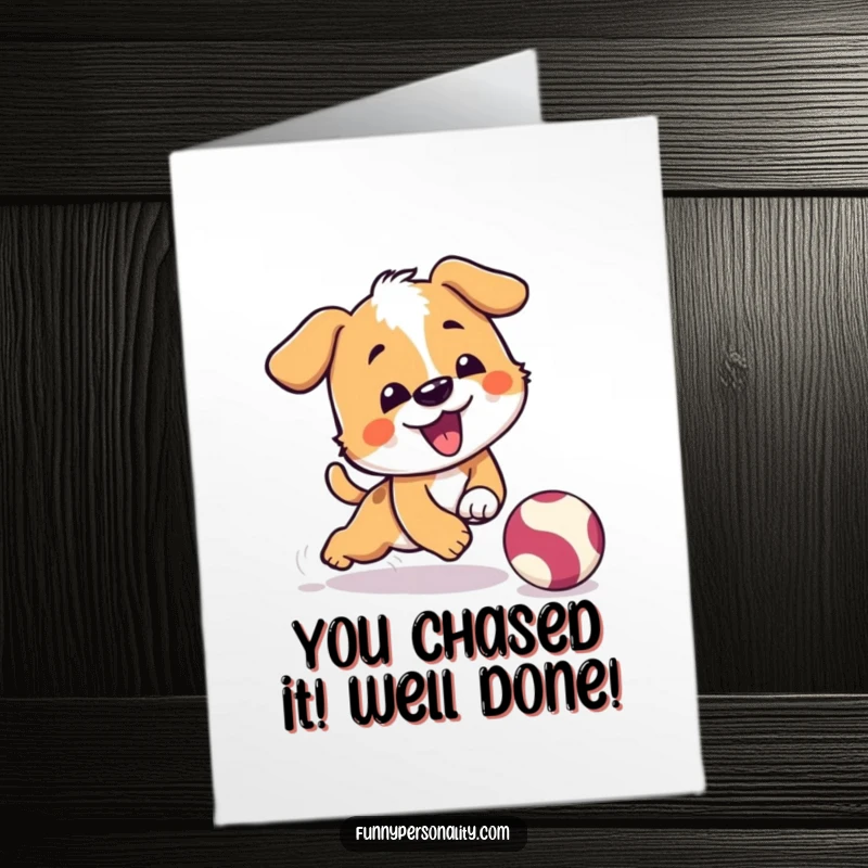 Free Printable Congratulations Card: a playful dog comically trips while chasing a bouncing ball, symbolizing a funny success.