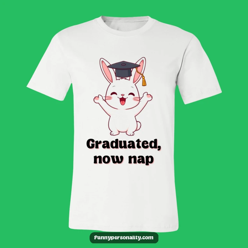 Funny Rabbit Graduation T-Shirt - Happy Graduate Pup, Hilarious Celebration Shirt