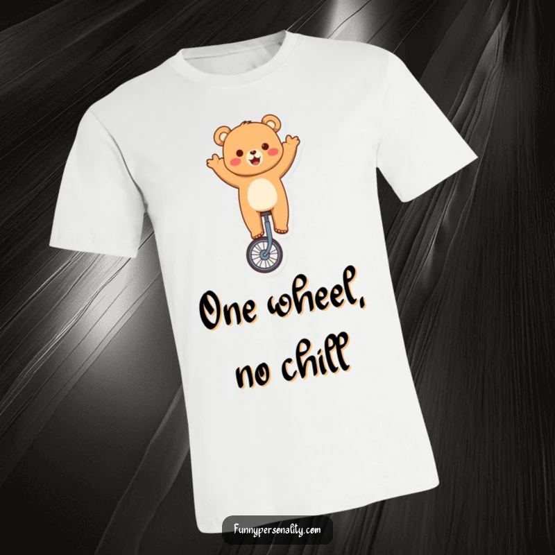 Funny bear t-shirt featuring a cute character enthusiastically balancing and waving from a unicycle, a symbol of thrilling entertainment.