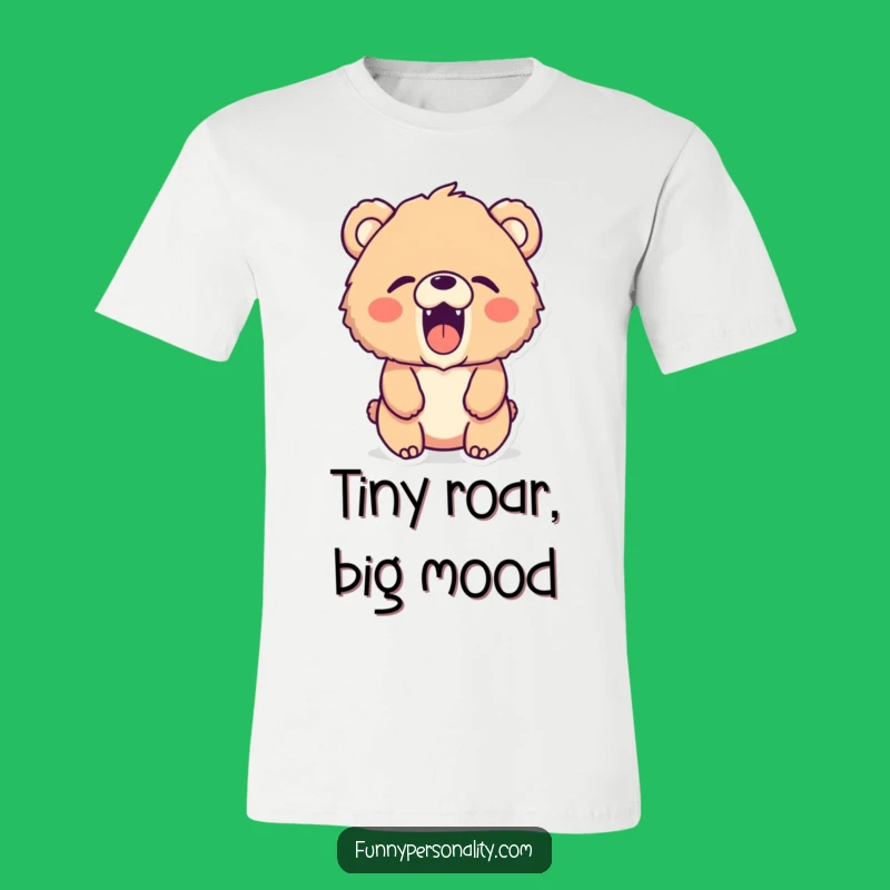Funny Fluffy Bear T-Shirt: Tiny Roar, Big Laughs, Ideal Funny Gift for Comedians